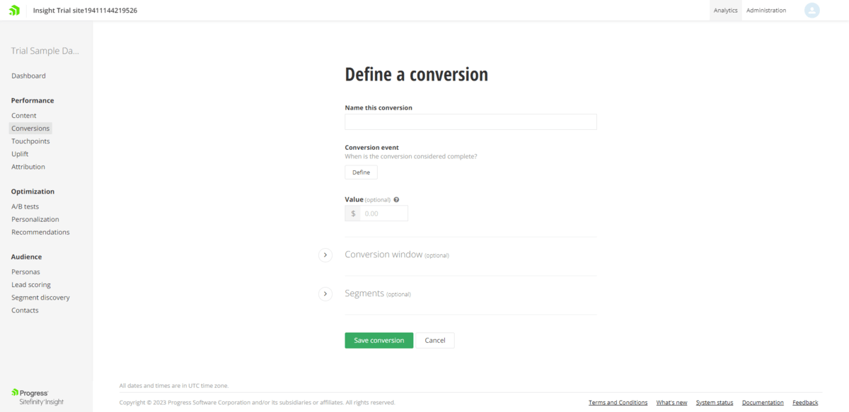 Sitefinity Insight Conversions In Sitefinity Insight, users can set different conversion types and define rules related to it — like the Value of the conversion, the amount of time it typically takes to convert, and the user segment that the conversion is relevant to.