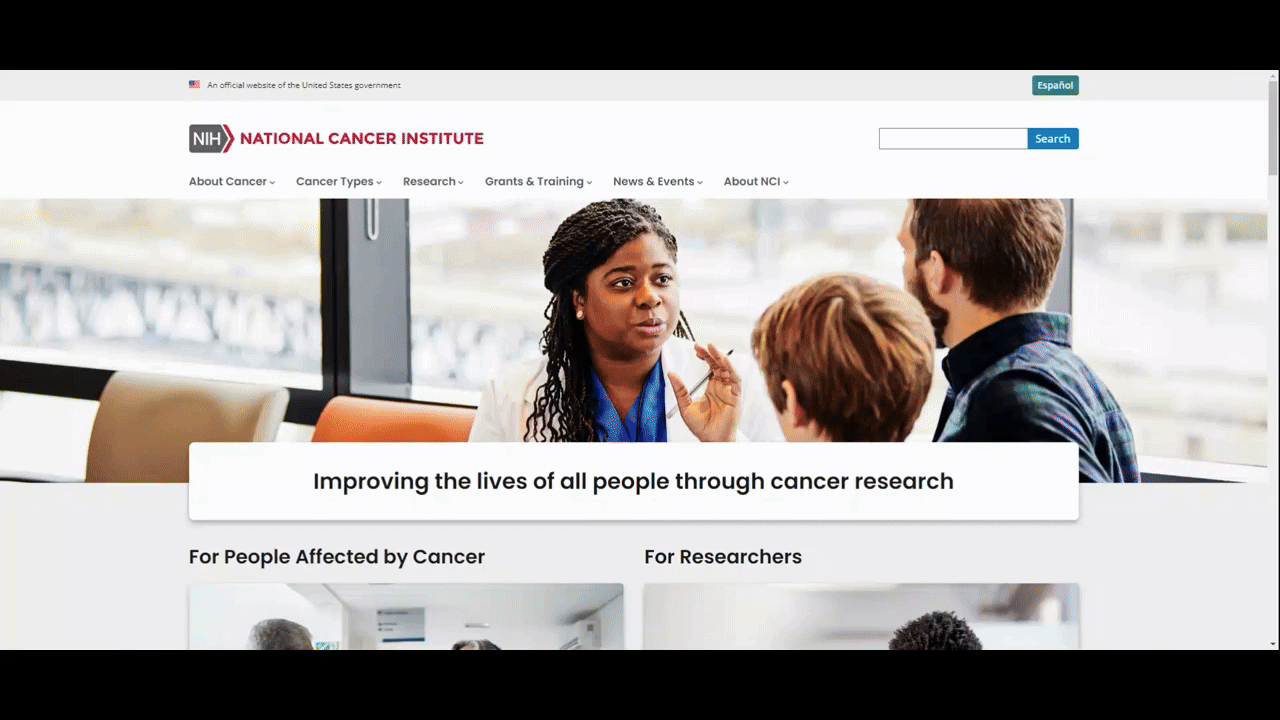National Cancer Institute GIF A GIF shows what the National Cancer Institute website looks like when someone clicks on the Español and English buttons in the top-right corner. The text goes from English to Spanish. Some of the images and information changes as well.