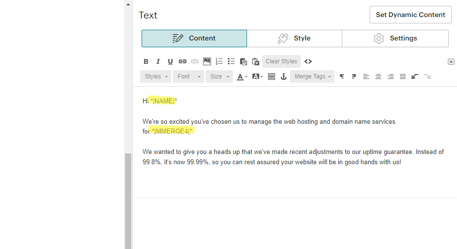 Mailchimp merge tags In Mailchimp, users can select from Merge Tags to import dynamic content into their email messages. In this example, we see merge tags for *|NAME|* and *|MMERGE4|*.