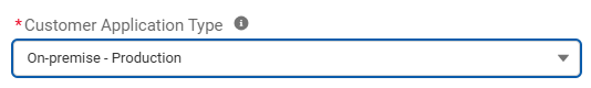 Dropdown field labeled Customer Application Type with the selected value “On-premise – Production.” A gray info icon appears next to the label.